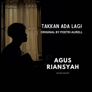 Takkan Ada Lagi - Original by Poetri Aurell by Agus Riansyah