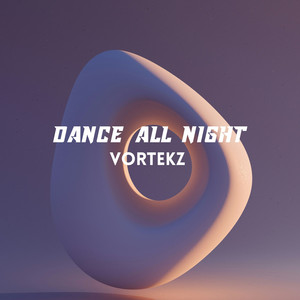 Dance All Night - Radio Edit by Vortekz