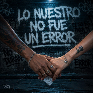 Lo nuestro no fue un error by DICY