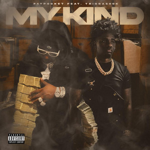 My Kind by Fatpocket, Trigga500k