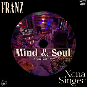 Mind & Soul (You Got Me) by FRANZ, Xena Singer