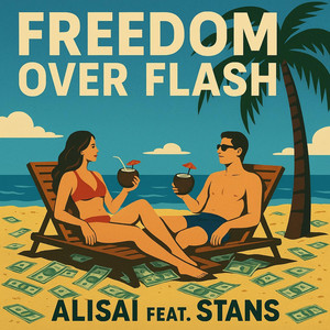 Freedom Over Flash by ALISAI, STANS