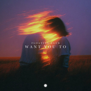 Want You To by Floating Club