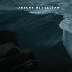 Release the Pressure by Radiant Rebellion