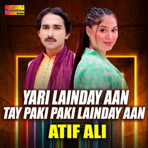Atif Ali - Yari Lainday Aan Tay Paki Paki Lainday Aan
