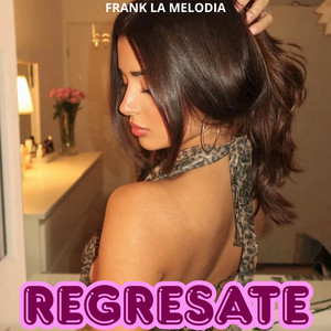 Regresate by Frank la Melodia
