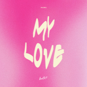 My Love by INOMA