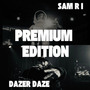 Premium Edition by Dazer Daze, Sam R I