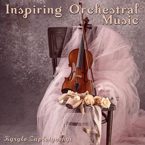 Kyrylo Zaplotynskyi — Inspiring Orchestral Music
