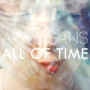 All of Time - Mausi Remix by Avec Sans, Mausi
