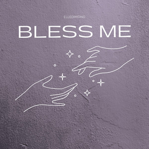 Bless me by Elledimond