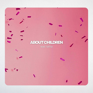 eas Ratta - About Children