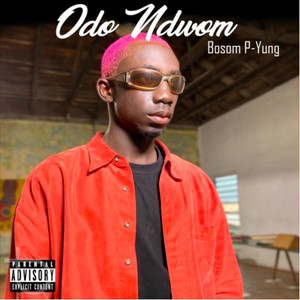Odo Ndwom by Bosom P-Yung