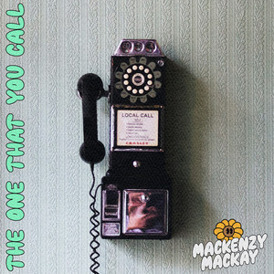 The One That You Call by Mackenzy Mackay