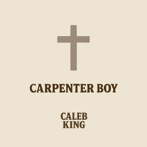 Carpenter Boy by Caleb King