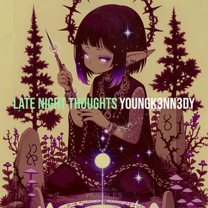 YoungK3nn3dy - Late Night Thoughts