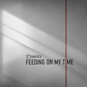 Feeding On My Time by Tonwerck