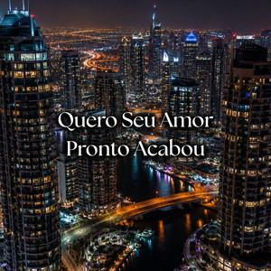 Quero Seu Amor Pronto Acabou by FERNANDO JUNIOR