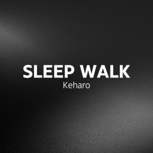 Sleep Walk by Keharo