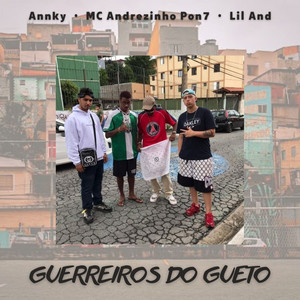 Annky, MC Andrezinho Pon7 & Lil And - Guerreiros do Gueto