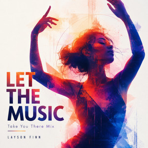 Let The Music - Take You There Mix by Layson Finn