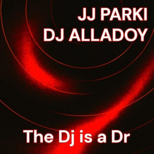 The Dj Is a Dr by JJ Parki, Dj Alladoy