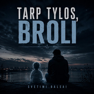 TARP TYLOS BROLI by SVETIMI BALSAI