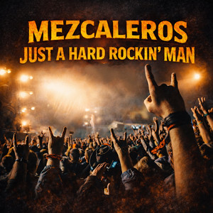 Just a Hard Rockin’ Man by Mezcaleros