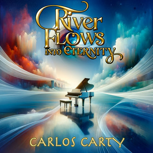 Carlos Carty - River Flows into Eternity