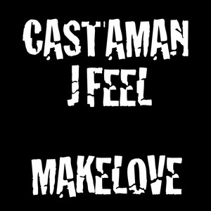Makelove by Castaman, J Feel