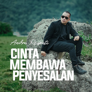 Andra Respati - Cinta Membawa Penyesalan