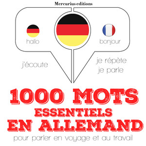 1000 mots essentiels en allemand (J'écoute, je répète, je parle)