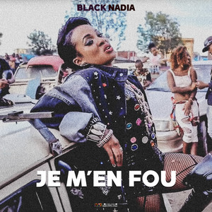 Black Nadia - JE M'EN FOU