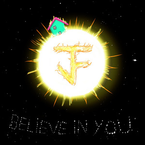 Believe In You by Jacuzzi Fire