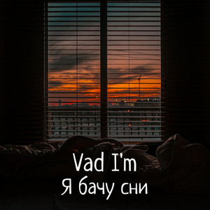 Vad I'm — Я БАЧУ СНИ