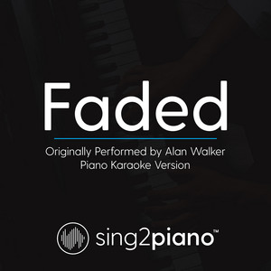 Sing2Piano - Faded (Originally Performed by Alan Walker) [Piano Karaoke Version]