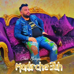 Cheb Mustapha - Madirche 3lih