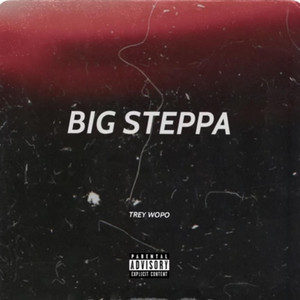 Big Steppa by Trey Wopo