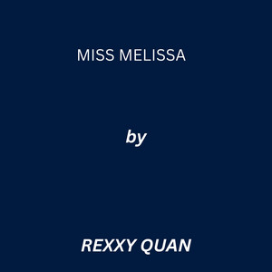 Miss Melissa by Rexxy Quan