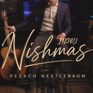 Nishmas by Pesach Nestlebaum