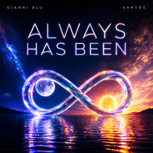 ALWAYS HAS BEEN by Gianni Blu, SANTOS