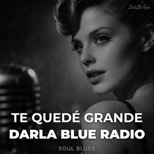 Darla Blue Radio - Te Quedé Grande