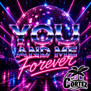You and me forever by Dj Cortez