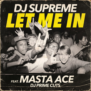 Let Me In by DJ Supreme, Masta Ace, DJ Prime Cuts