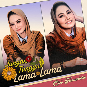 Jangan Tunggu Lama - Lama - 2026 Version by Cici Faramida