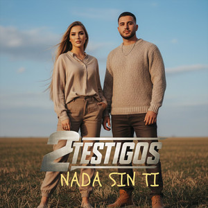 Nada Sin Ti by 2 Testigos