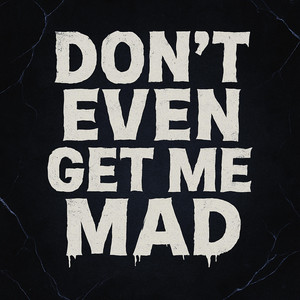 Don't Get Me Mad by LS