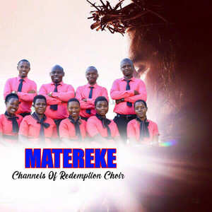 Channels of redemption choir - MATEREKE