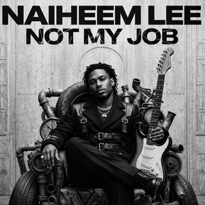 Not My Job by Naiheem Lee
