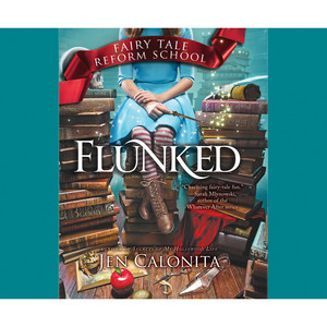 Flunked [Fairy Tale Reform School, Book 1 (Unabridged)]